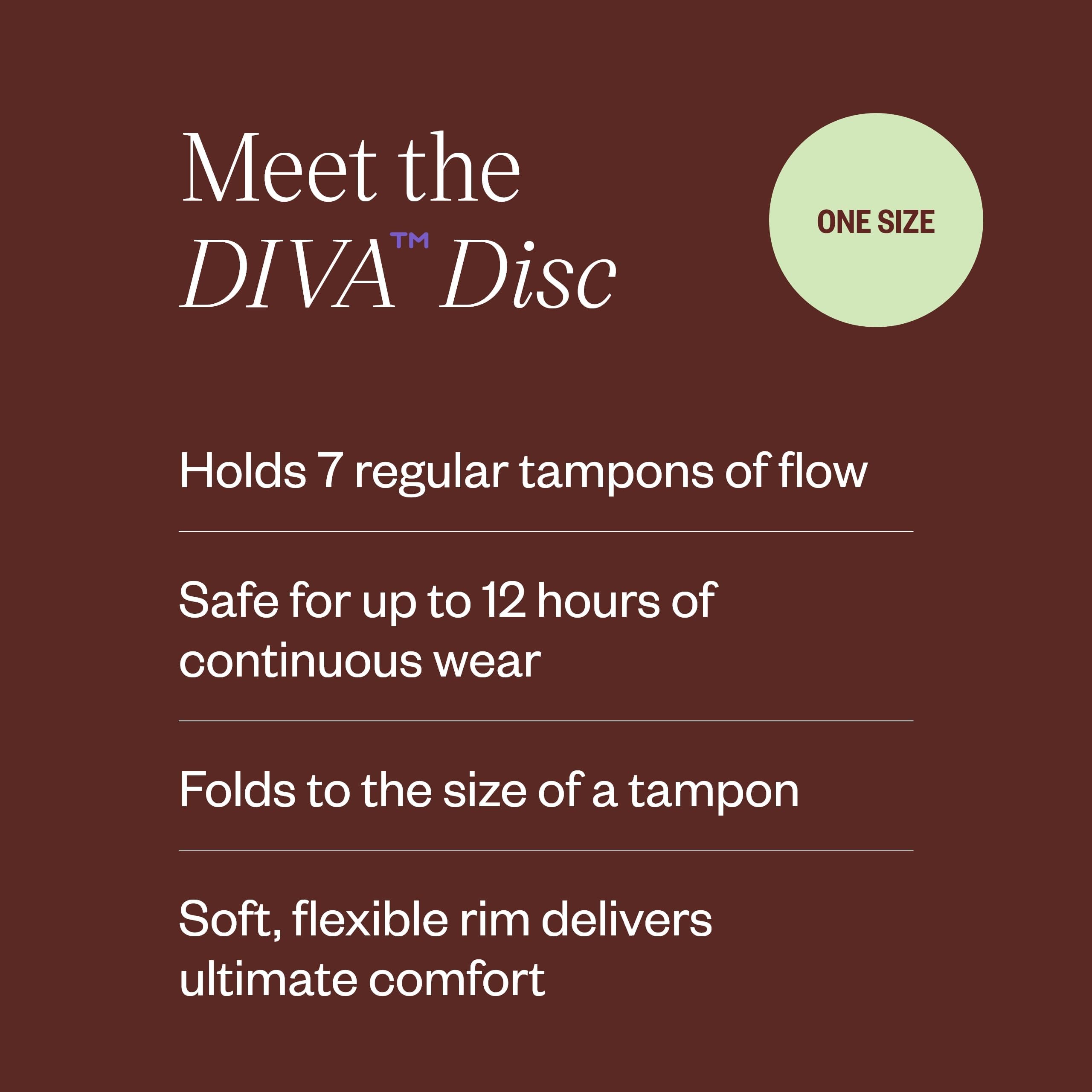 DIVA Disc forme ovale et bord flexible pour un confort accru et insertion facile.