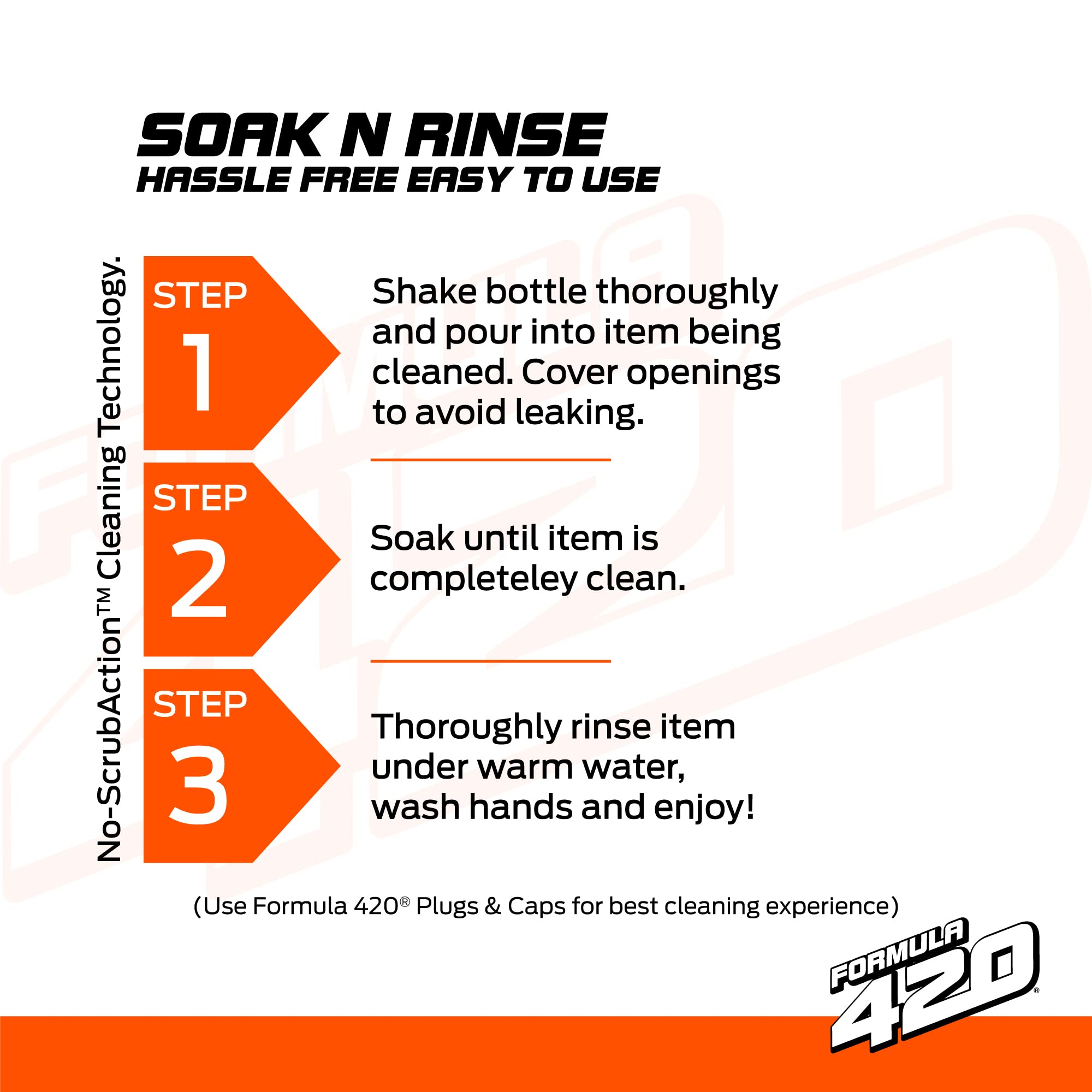 Formula420 Soak N Rinse S1: versement facile pour rinçage rapide et sûr.