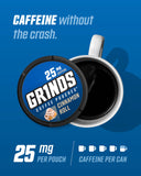 GRINDS Caféine par sachet 20–25 mg pour une pause énergie contrôlée.