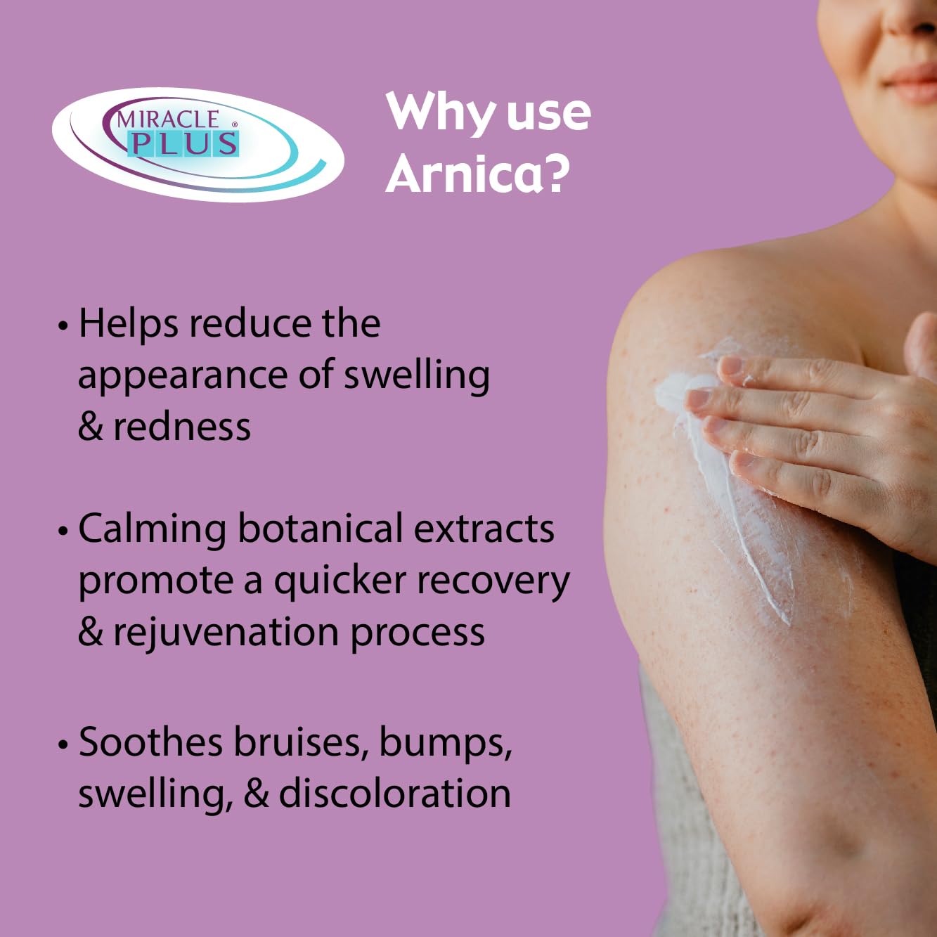 Miracle Plus Arnica Cream - application quotidienne facile et rapide.