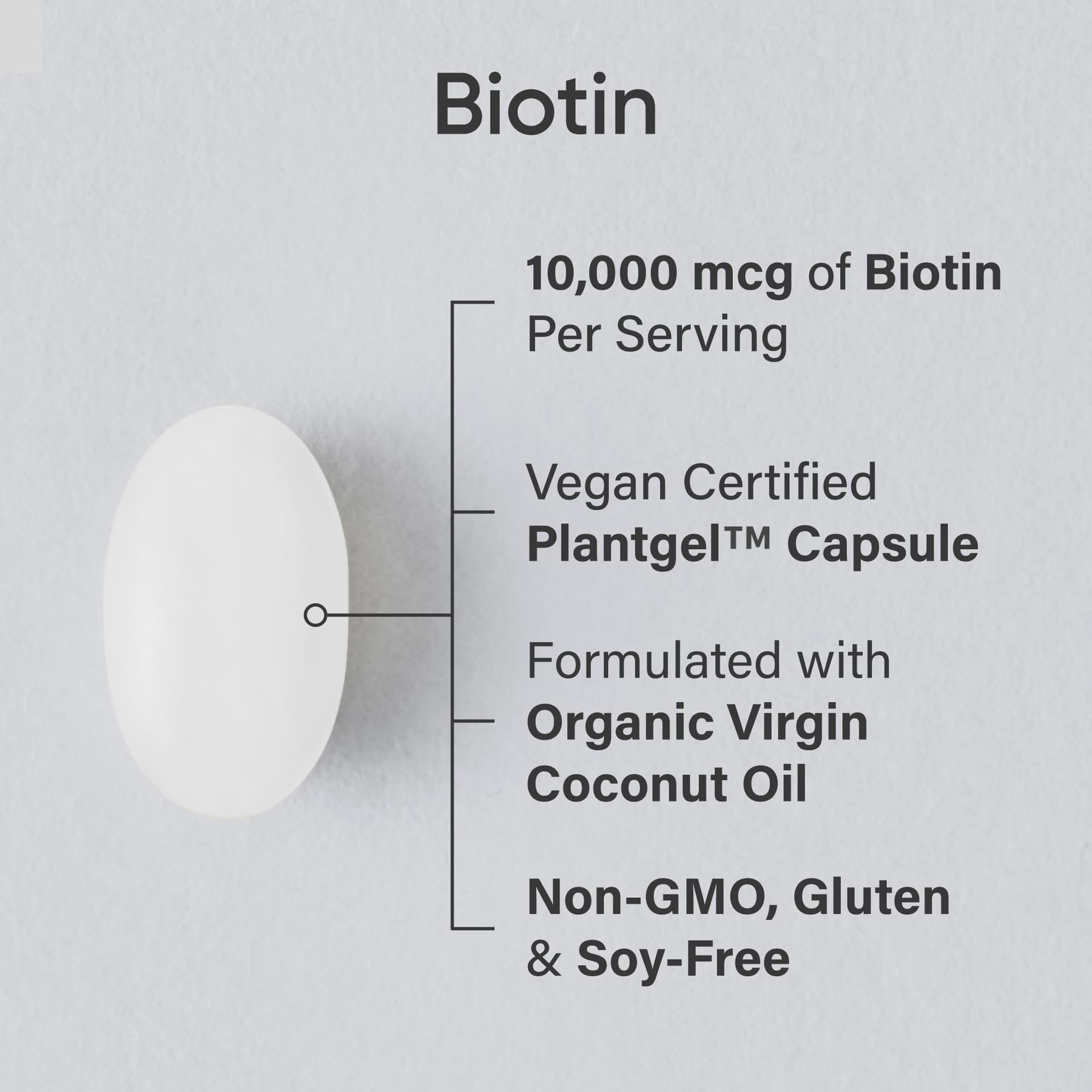 Gelules Biotine Sports Research véganes, faciles à avaler et sans ingrédients controversés.