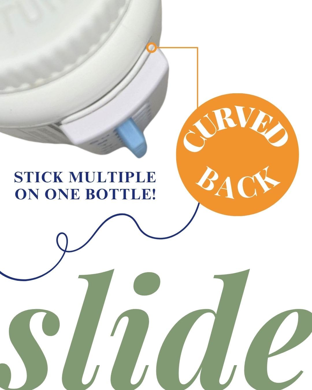 Take-n-Slide design mince serre la bouteille sans ajouter de volume.